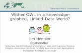 Wither OWL in a knowledge-graphed, Linked-Data World? · –and used by things like schema.org •But still doesn’t explain why OWL isn’t used as much as it should be –especially