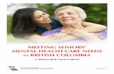 Meeting Seniors' Mental Health Care Needs in …...meeting seniors’ mental health care needs in British colUmBia A ResouRce Document 2 2012 acknowledgements dr. elaine French, MD