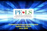 Professional Engineering Practice Update and Ethics June 2020engineers.texas.gov/downloads/2020JuneEthicsWebinarPELS.pdfEngineering Ethics •Protection of Public Health, Safety, Welfare