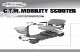 C.T.M. MOBILITY SCOOTER...We sincerely hope you enjoy your C.T.M. Mobility Scooter. Please read and observe all warnings and instructions provided in the owner's manual before you