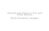 Alcohol and Tobacco Tax and Trade Bureau 2014 President’s ... · FY 2012 FY 2013 FY 2014 FY 2012 to FY 2014 Alcohol and Tobacco Tax and Trade Bureau Enacted Annualized ... imported