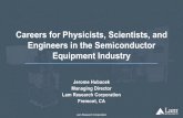 Careers for Physicists, Scientists, and Engineers in the ... · Market for Wafer Fabrication Equipment (WFE) Electronic Equipment (2010) $1,485 Billion Dry etch is ~13% of WFE spending