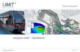 Interface LIMIT – SolidWorks...SWX 2016 + Service Pack 05 or later! SWX 2017 SWX 2018 ... Visualize the results in LIMIT-Viewer Interface LIMIT –SolidWorks. Interface LIMIT - SolidWorks