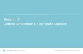 Session 2: Critical Reflection: Policy and Evidence...Session 2: Critical Reflection: Policy and Evidence Foundations in care experience: Module 4 •Introduce theoretical perspectives