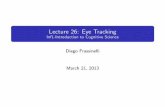 Lecture 26: Eye Tracking - The University of Edinburgh · 2013-03-26 · Eye Tracking The Eye-Mind Hypothesis (Just & Carpenter, 1980) Where participants are looking indicates what