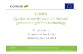 Clines Project - CLuster-based INnovation through …...Project status Innovation Workshop Brussels, June 13 2014 CLINES CLuster-based INnovation through Embedded Systems technology