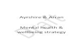 Ayrshire & Arran Mental health & wellbeing strategy · 2014-10-09 · 1.1This is the second mental health and wellbeing strategy that has been produced in Ayrshire and Arran. The