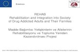 REHAB Rehabilitation and Integration into Society of Drug … · 2018-09-24 · REHAB Rehabilitation and Integration into Society ... developed, it may be to any kind of substance