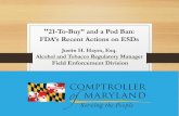 Justin H. Hayes, Esq. Alcohol and Tobacco Regulatory ... · Justin H. Hayes, Esq. Alcohol and Tobacco Regulatory Manager. Field Enforcement Division “21-To-Buy” and a Pod Ban: