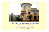 SEVAC Clubhouse in India--- new_ch... · 2015-04-17 · SEVAC Clubhouse is a membership organization of persons who suffered from serious mental illness, and now are in a stable or