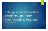 5 Things Your Osteopathic Residents Can Teach Your ... · Atlas of osteopathic techniques. Lippincott Williams & Wilkins, 2008. Henley, Charles E., et al. "Osteopathic manipulative