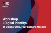 Workshop «Digital Identity»...Workshop «Digital Identity» 31 October 2018, Four Seasons Moscow 09:00 - 09:05. Workshop opening 09:05 - 09:20. Welcome speech by RCC 09:20 –10:20.