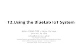 T2.Using the BlueLab IoT System · T2.Using the BlueLab IoT System IARIA - ICONS 2020 – Lisboa, Portugal Vitor Vaz da Silva vsilva@deetc.isel.ipl.pt (ISEL/IPL CTS-UNINOVA) Instituto