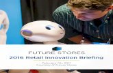 2016 Retail Innovation Briefing - IQPC Corporate · futurestores.wbresearch.com 1 2016 Retail Innovation Briefing February 7th, 2017 Courtesy of Future Stores