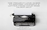 Project Love Guide to Writing Yourself a Letter from your Wise … · 2017-02-10 · TO WRITING YOURSELF A LETTER FROM YOUR WISE OLDER SELF loveprojectlove.com. Learning to speak