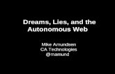 Dreams, Lies, and the Autonomous Web · Dreams, Lies, and the Autonomous Web Mike Amundsen CA Technologies @mamund