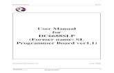 User Manual for DC6688SLP (Former name: SL Programmer ... Tools/ISP Progr… · Programmer Board ver1.1) DC6688SLP Manual Rev3.0 Dragonchip 2 We bring silicon to life DragonFLASH