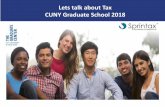 Lets talk about Tax CUNY Graduate School 2018€¦ · Lets talk about Tax. CUNY Graduate School 2018. I. Overview of tax for non-resident students and scholars II. Student tax behavior