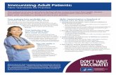 Immunizing Adult Patients...RECOMMEND vaccines that your patients need. • Address patient questions and concerns in clear and understandable language. • Highlight positive experiences