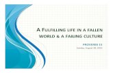 AF ULFILLING LIFE IN AFALLEN WORLD AFAILING CULTURE · af ulfilling"life"in"a"fallen" world"&"a"failing"culture" proverbs"15" sunday,(august30,(2015