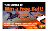 YOUR CHANCE TO Win a Free Belt! - Ultimax Belts · 2020-01-09 · Comment: #UltimaxWinnersCircle on our Facebook or Instagram page to enter. YOUR CHANCE TO Win a Free Belt!