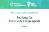 Resiliency for Community Change Agents...2020/07/15  · Building Resilience in Times of Disruption TODAY’S AGENDA: Welcome & Learning Outcomes The Case for Resilience Resilience