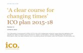 ICO plan 2015-18 · ICO plan 2015-2018 4 We are setting out a clear course for changing times. But, as any helmsman knows, holding your course in turbulent waters involves judicious