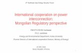 International Cooperation on Power Interconnection ... 3.1. Enkhtuvshin... · International cooperation on power interconnection: Mongolian Regulatory perspective ENKHTUVSHIN Ganbaatar