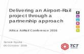 Delivering an Airport –Rail project through a partnership ... · project through a partnership approach Africa AirRail Conference 2016 Sanele Nyoka 06 October 2016. TCT’s Long