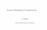 Secure Multiparty Computation - Emory Universitylxiong/cs573_s12/share/slides/0223... · 2012-02-24 · Secure Multiparty Computation A set of parties with private inputs Parties