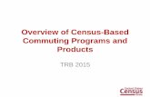Overview of Census-Based Commuting Programs and Products · Most Recent American Community Survey (ACS) Releases •ACS 2013 1-year •ACS 2011-2013 3-year •ACS 2009-2013 5-year