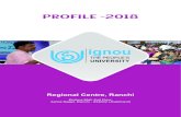 Welcome to IGNOU Ranchi Regional Centre - PROFILE -2018rcranchi.ignou.ac.in/Ignou-RC-Ranchi/userfiles/file/... · 2019-07-24 · IGNOU Regional Centre, Ranchi has been playing a pivotal
