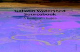 Gallatin Watershed Sourcebook - Gallatin Local …...Water on the Landscape Shaped by water, the Gallatin Valley spans more than one million acres of southwest Montana and is home