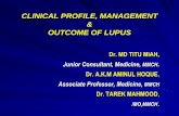 CLINICAL PROFILE, MANAGEMENT OUTCOME OF LUPUSbsmedicine.org/congress/2008/Dr._Titu_Miah.pdf · 2018-03-06 · Dr. TAREK MAHMOOD, IMO,MMCH. Systemic Lupus Erythematosus - multi system
