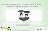 Adolescent wellbeing: Understanding anxiety and stress and ... · • Health habits • What creates holes and leads to resilience draining out? Can we plug these holes? ... diet,