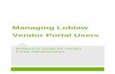 Managing Loblaw Vendor Portal Users · Vendor Workflow Process. As a Loblaw Companies Limited (LCL) vendor, you will have a unique identifier, which will be used by the Loblaw Vendor