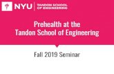 Fall 2019 Seminar - NYU Tandon School of Engineering · NYU Tandon School of Engineering. NYU Tandon Prehealth Committee • provides information, guidance, advisement, and opportunities