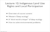 Lecture 12: Indigenous Land Use Rights and Local Participationmacaulay.cuny.edu/eportfolios/mhc200f2013garson/... · Principles of Deep Ecology •Antidote: Attitude of veneration