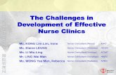 The Challenges in Development of Effective Nurse Clinics · 2014-06-09 · The Challenges in Development of Effective Nurse Clinics Ms. KONG Lim Lim, Irene Nurse Consultant (Renal)