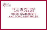 Put it in writing! How to create thesis statements and ...generales.uprrp.edu/competencias-linguisticas/wp... · What is a thesis statement? •A Thesis Statement tells the reader
