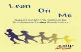 Lean on Me: Support and Minority Outreach for Grandparents ...research expertise to this project and research report. We would also like to acknowledge Amy Goyer of the AARP Grandparent