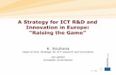 A Strategy for ICT R&D and Innovation in Europe · –ICT R&D&I a key pillar of the EU digital policy ... –Underpins innovation in all sectors ... –Health, environment, energy