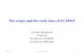 The origin and the early days of ECMWF Bengtsson ECMWF... · • November 1967: Longer range weather forecasting and research using a very large European computer installation. •