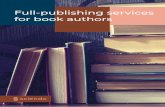 Full-Publishing Services Full-publishing services For Book Authors … · 2018-07-05 · The rest of this brochure deals with the Full pub-lishing services option. In this option,