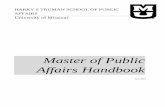 Master of Public Handbook · 2019-06-27 · Columbia, Missouri 65211 Phone: (573) 884-1656 Fax: (573) 884-4872 E-mail: truman@missouri.edu Web: truman.missouri.edu The MPA program