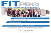 FITNESS INSTRUCTOR TRAINING PROGRAM · FITNESS INSTRUCTOR TRAINING PROGRAM 10 week program designed to teach you how to lead safe, effective and engaging group fitness classes. The