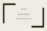 CS 433 Computer Securitycdn-cms.f-static.com/uploads/93138/normal_583416350cc8b.pdf · n3-5 Protection in General-Purpose OS OS system has two goals: •Controlling shared access.