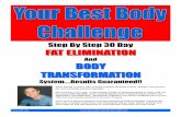 Step By Step 30 Day FAT ELIMINATION BODY …Don’t lose site of the main goal; a better body, better health and a better life. I wish you the best of success. For Your Better Body