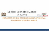 Special Economic Zones in Kenya - Kip · •Legal & Policy framework • Kenya and EAC SEZ policy prepared • Special Economic Zones Law was enacted in 2015 (SEZ Act, No. 16 of 2015)