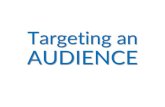 Targeting an AUDIENCE - St Leonard's College · 2016-09-13 · Targeting an AUDIENCE. Who is the audience? The piece(s) may be targeted at a specific group of people: •Volunteers